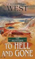 To Hell and Gone di Charles G. West edito da BLACKWELL NORTH AMERICA