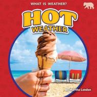Hot Weather di Martha London edito da Bearport Publishing