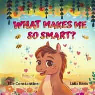 What Makes Me So Smart? di Elle Constantine edito da Bookbaby