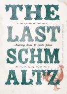 The Last Schmaltz: A Very Serious Cookbook di Anthony Rose, Chris Johns edito da APPETITE BY RH