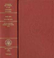 Foreign Relations of the United States, 1969-1976, Volume XXV, Arab-Israeli Crisis and War, 1973 edito da Government Printing Office