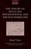 The Poetry of Hugo Von Hofmannsthal and French Symbolism di Robert Vilain edito da OXFORD UNIV PR