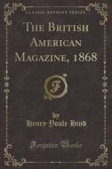 The British American Magazine, 1868 (classic Reprint) di Henry Youle Hind edito da Forgotten Books