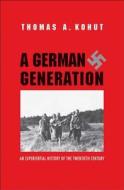 A German Generation di Thomas A. Kohut edito da Yale University Press