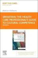 The Health Care Professional's Guide to Cultural Competence - Elsevier E-Book on Vitalsource (Retail Access Card) di Rani Hajela Srivastava edito da ELSEVIER