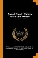 Annual Report - National Academy Of Sciences edito da Franklin Classics Trade Press