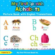 My First Spanish Alphabets Picture Book with English Translations di Valeria S. edito da My First Picture Book Inc