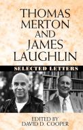 Thomas Merton and James Laughton: Selected Letters di Thomas Merton, James Laughlin edito da W W NORTON & CO