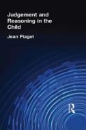 Judgement and Reasoning in the Child di Jean Piaget edito da Taylor & Francis Ltd