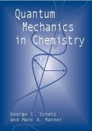 Quantum Mechanics in Chemistry di George C. Schatz, Mark A. Ratner, Chemistry edito da DOVER PUBN INC