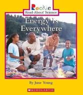 Energy Is Everywhere (Rookie Read-About Science: Physical Science: Previous Editions) di June Young edito da Scholastic Inc.