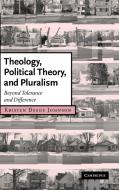 Theology, Political Theory, and Pluralism di Kristen Deede Johnson edito da Cambridge University Press