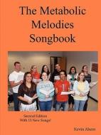 The Metabolic Melodies Songbook di Kevin Ahern edito da Lulu.com