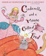 Cinderella and a Mouse Called Fred di Deborah Hopkinson edito da ANNE SCHWARTZ BOOKS