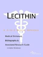 Lecithin - A Medical Dictionary, Bibliography, And Annotated Research Guide To Internet References di Icon Health Publications edito da Icon Group International
