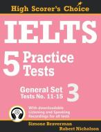 IELTS 5 Practice Tests, General Set 3 di Simone Braverman, Robert Nicholson edito da Simone Braverman