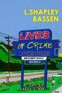 Lives of Crime and Other Stories di L. Shapley Bassen edito da Texture Press