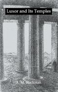 Luxor And Its Temples di A. M. Blackman edito da Routledge