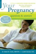 Your Pregnancy Questions And Answers di Judith Schuler, Dr. Glade B. Curtis edito da Ingram Publisher Services Us