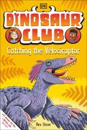 Dinosaur Club: Catching the Velociraptor di Rex Stone edito da DK PUB