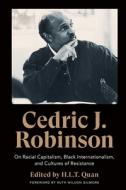 Cedric J. Robinson: On Racial Capitalism, Black Internationalism, and Cultures of Resistance di Cedric J. Robinson edito da PLUTO PR