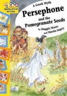 Persephone And The Pomegranate Seeds di Maggie Moore edito da Hachette Children\'s Books