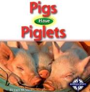 Pigs Have Piglets di Lynn M. Stone edito da Compass Point Books