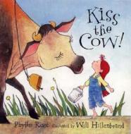 Kiss the Cow! di Phyllis Root edito da Candlewick Press (MA)