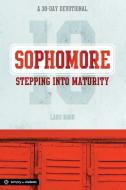 Sophomore: Stepping Into Maturity: A 30-Day Devotional for Sophomores di Lars Rood edito da GROUP PUB INC