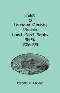 Index to Loudoun County, Virginia Land Deed Books, 3n-3v, 1826-1831 di Patricia B. Duncan edito da Heritage Books Inc.
