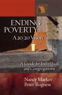 Ending Poverty di Nancy Maeker, Peter Rogness edito da Augsburg Fortress