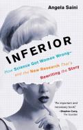 Inferior: How Science Got Women Wrong-And the New Research That's Rewriting the Story di Angela Saini edito da BEACON PR