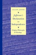 Jefferson's Declaration of Independence di Allen Jayne edito da University Press of Kentucky