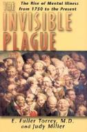 The Invisible Plague di E. Fuller Torrey, Judy Miller edito da Rutgers University Press
