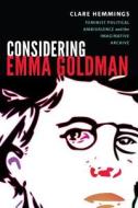 Considering Emma Goldman di Clare Hemmings edito da Duke University Press
