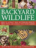 Backyard Wildlife di Christine Lavelle, Michael Lavelle edito da Anness Publishing