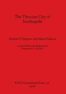 The Thracian City of Seuthopolis di Dimitur P. Dimitrov, Maria ¿I¿Ikova edito da British Archaeological Reports Oxford Ltd