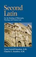 Second Latin di Cora Carroll Scanlon, Charles L. Scanlon edito da T A N Books & Publishers