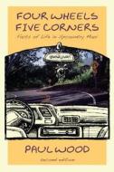 Four Wheels Five Corners di Paul Wood edito da Flying Rabbit Press