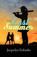 The Last Summer di Jacquelyn R. Eubanks edito da Vg Publishing