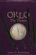 Orlo The Chosen di Lauren H. Brandenburg edito da LIGHTNING SOURCE INC
