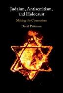 Judaism, Antisemitism, And Holocaust di David Patterson edito da Cambridge University Press