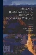 Memoirs, Illustrating the History of Jacobinism Volume; Volume 2 di Clifford Robert Tr edito da LEGARE STREET PR