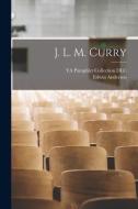 J. L. M. Curry di Edwin Anderson Alderman edito da LEGARE STREET PR