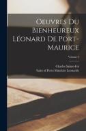 Oeuvres du bienheureux Léonard de Port-Maurice; Volume 3 di Charles Sainte-Foi edito da LEGARE STREET PR