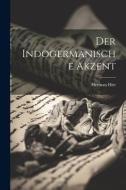 Der Indogermanische Akzent di Herman Hirt edito da LEGARE STREET PR
