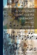 Additional Exercises to Harmony: Its Theory and Practice di Ebenezer Prout edito da LEGARE STREET PR