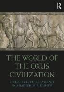 The World Of The Oxus Civilization edito da Taylor & Francis Ltd