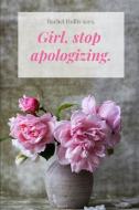 Rachel Hollis Says, Girl, Stop Apologizing.: Ruled, Blank Lined Journal for Girls Women Independent Freethinking Empower di Gaia Publishing edito da INDEPENDENTLY PUBLISHED