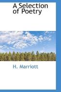 A Selection Of Poetry di H Marriott edito da Bibliolife